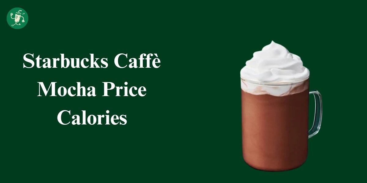 Starbucks Caffè Mocha Price Calories