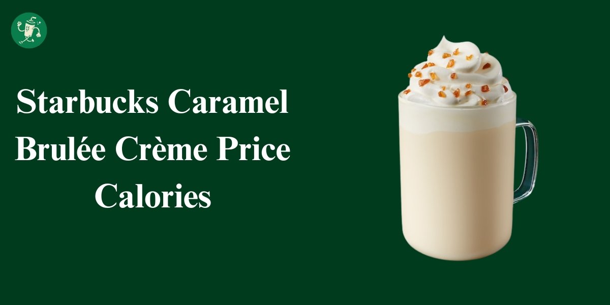 Starbucks Caramel Brulée Crème Price Calories