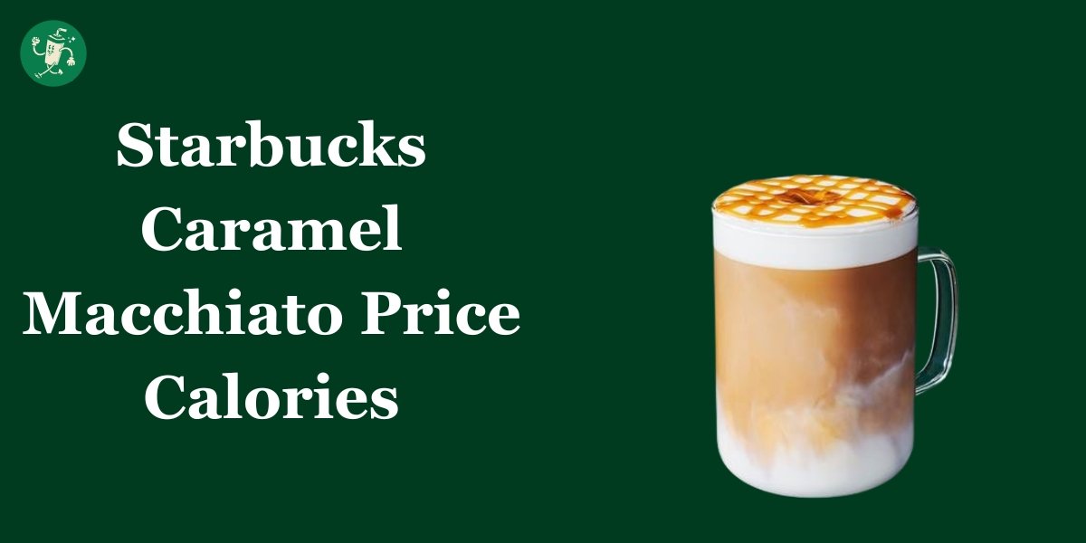 Starbucks Caramel Macchiato Price Calories