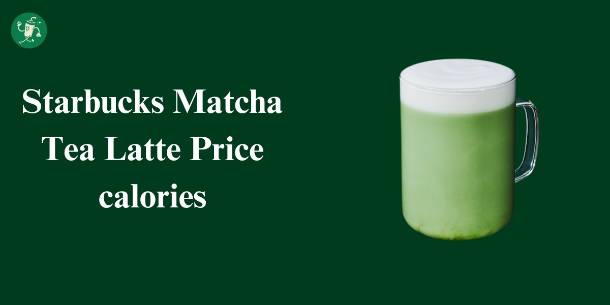 Starbucks Matcha Tea Latte Price calories