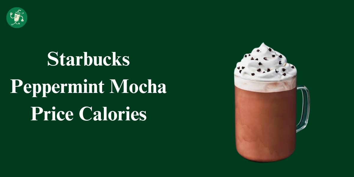 Starbucks Peppermint Mocha Price Calories