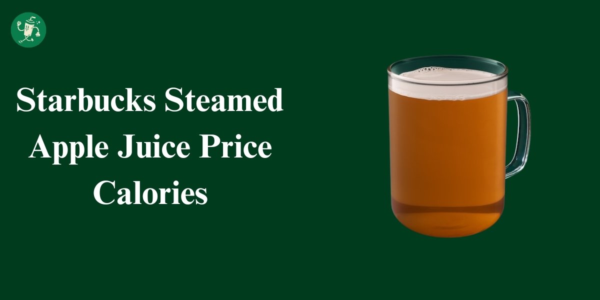 Starbucks Steamed Apple Juice Price Calories