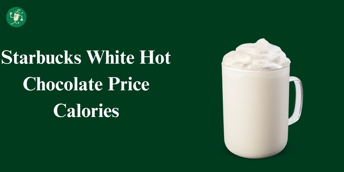 Starbucks White Hot Chocolate Price Calories